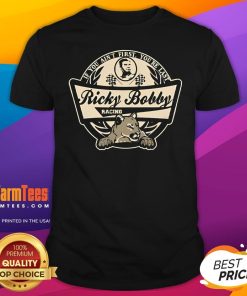 Top If You Ain't First You're Last Ricky Bobby Racing T-Shirt