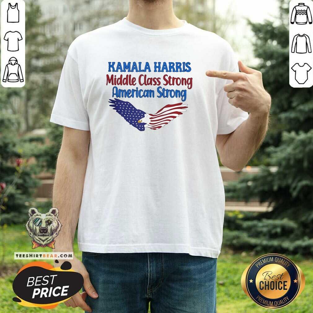 Shirt Top Kamala Harris Middle Class Strong American Strong T-Shirt