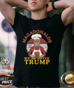 Top Maga Donalds We're Loving Trump T-Shirt
