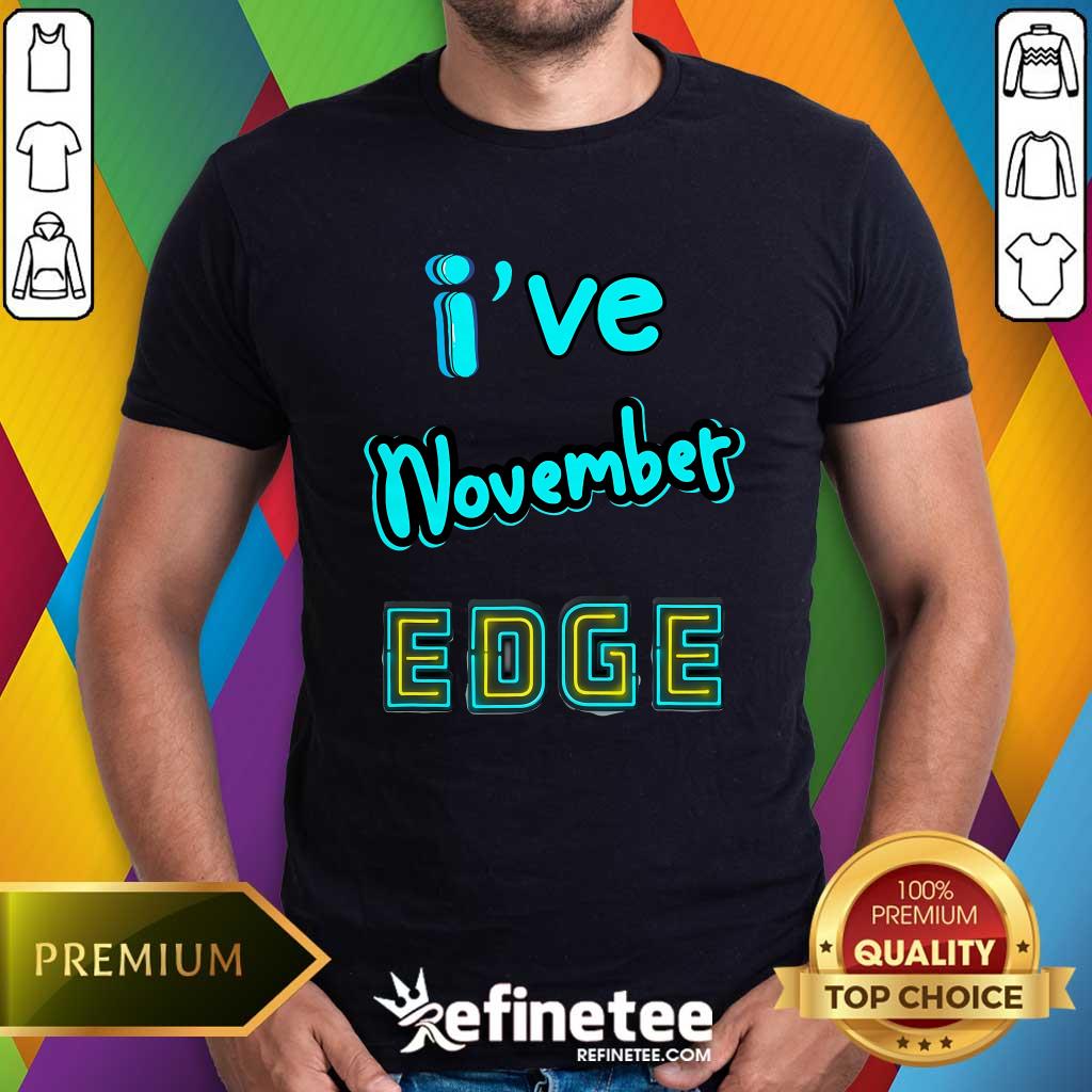 Shirt Top November Birthday Edge Friend Friend Dad Son Teacher T-Shirt