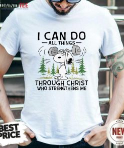 Top Snoopy Weight Lifting I Can Do All Things Through Christ Who Strengthens Me T-Shirt
