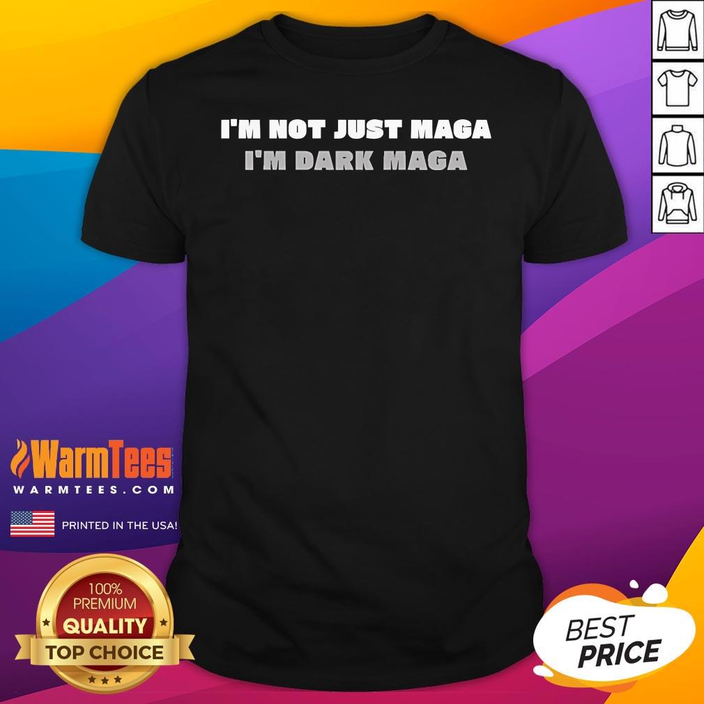 Shirt Top Trump 2024 I'm Not Just Maga I'm Dark Maga Elon Musk Quote T-Shirt