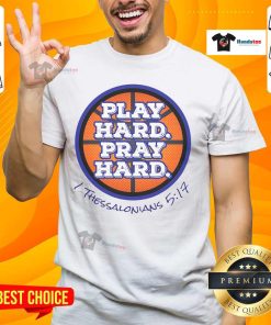 Awesine Play Hard Pray Hard I Thessalonians 5:17 Basketball T-Shirt featuring a motivational design for sports enthusiasts.