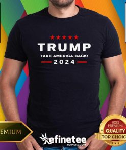Awesome Best Trump Take America Bacl 2024 T-Shirt