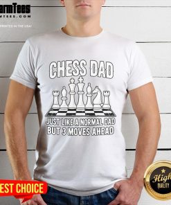 Alt Text: Awesome Chess Dad T-Shirt design featuring the phrase 'Just Like A Normal Dad But 3 Moves Ahead' with chess graphics.