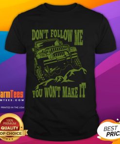 Awesome Don't Follow Me You Won't Make It Car T-Shirt design featuring a bold graphic and unique automotive theme.
