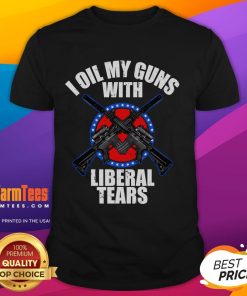 Awesome I Oil My Guns With Liberal Tears T-Shirt featuring bold text on a black background, perfect for gun enthusiasts.