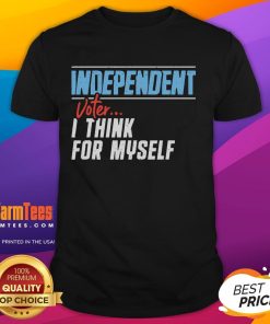 Awesome Independent Voter I Think For Myself T-Shirt featuring bold text and stylish design for proud independent voters.