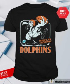 Awesome Miami Dolphins Thankful For Touchdowns T-Shirt