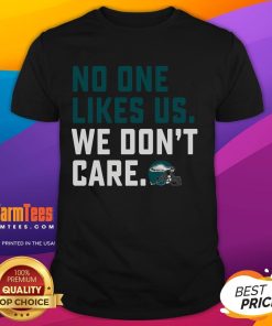 Alt Text: Awesome No One Likes Us We Don'T Care Eagles Philadelphia T-Shirt featuring bold graphic design and team colors.