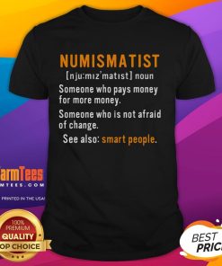 Alt Text: Awesome Numismatist Definition T-Shirt for coin collectors showcasing passion for coin collecting hobby.