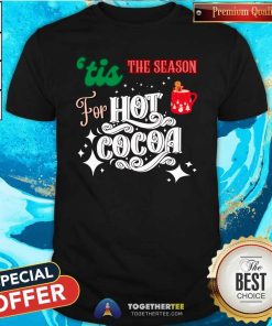 Awesome 'Tis The Season For Hot Cocoa Christmas T-Shirt
