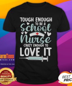 Awesome Tough Enough To Be A School Nurse Crazy Enough To Love It T-Shirt design featuring bold text on a colorful background.