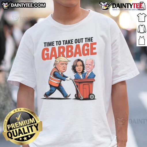 Awesome Trump Time To Take Out The Garbage T-Shirt featuring a bold design with Trump and humorous text, perfect for political fans.