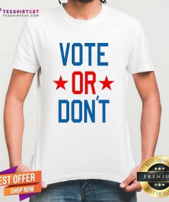 Awesome Vote Or Don't T-Shirt