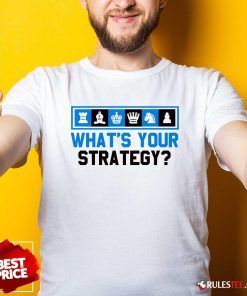 Awesome What's Your Strategy Chess T-Shirt