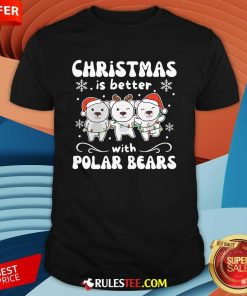 Cute Christmas Is Better With Polar Bears T-Shirt