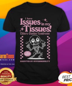 Alt Text: Cute Ehlers-Danlos Syndrome Issues In My Tissues T-Shirt design featuring playful graphics and vibrant colors.
