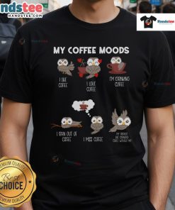Alt Text: Cute owl graphic on a t-shirt for owl lovers, expressing coffee moods with fun and playful design.