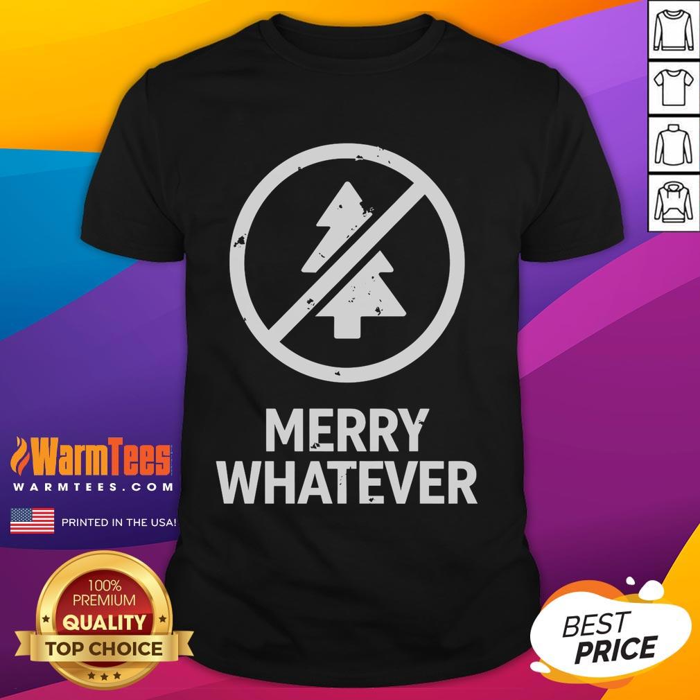 Funny Anti Christmas Grumpy Merry Whatever T Shirt Funny Anti Christmas Grumpy Merry Whatever T-Shirt featuring a humorous design perfect for holiday skeptics.