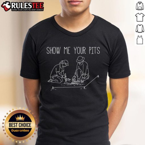 Funny archaeology 'Show Me Your Pits' T-shirt design featuring a playful graphic for archaeologists and enthusiasts.