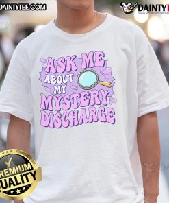 Funny Ask Me About My Sarcastic Mystery Discharge T-Shirt featuring humorous text on a stylish tee for sarcasm lovers.