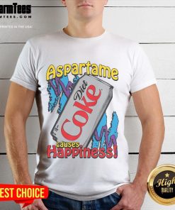 Funny Aspartame Causes Happiness Diet Coke T-Shirt featuring a humorous design for soda enthusiasts and diet lovers.