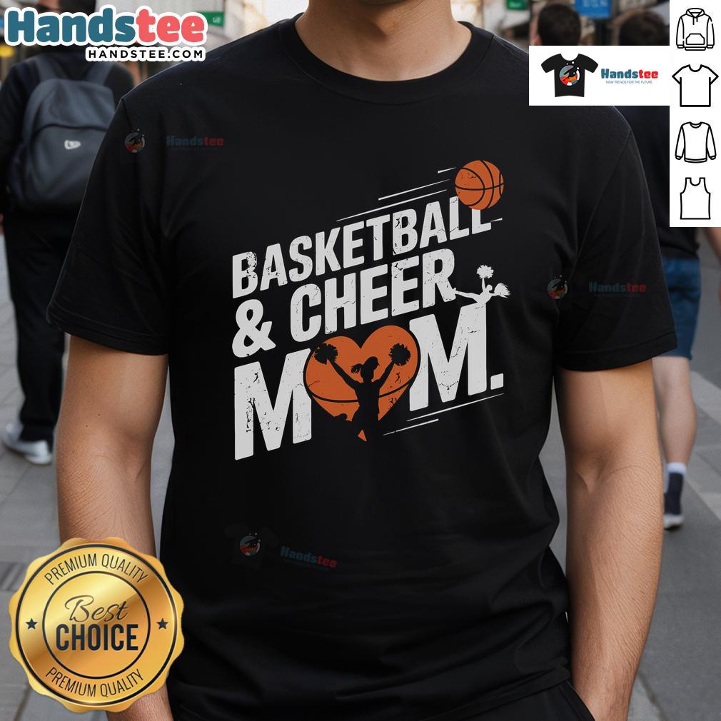 Funny Basketball And Cheer Mother Basketball And Cheer Mom T Shirt Funny Basketball and Cheer Mom T-Shirt featuring playful graphics for proud basketball and cheer mothers.