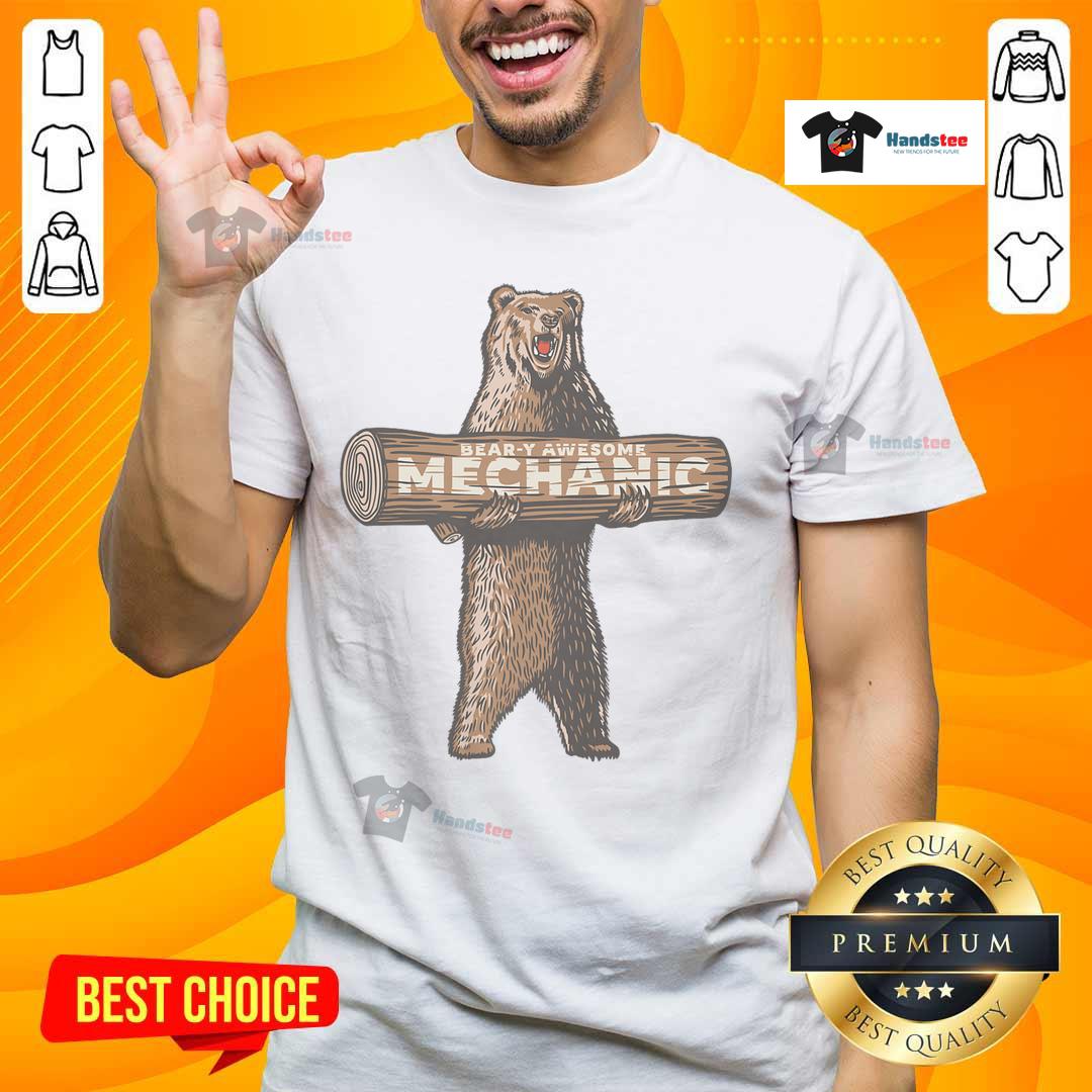 Funny Beary Awesome Mechanic Auto Repair Saying T Shirt Funny Beary Awesome Mechanic Auto Repair Saying T-Shirt featuring a cartoon bear in a mechanic outfit with tools.