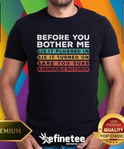 Funny Before You Bother Me Tech Support T-Shirt