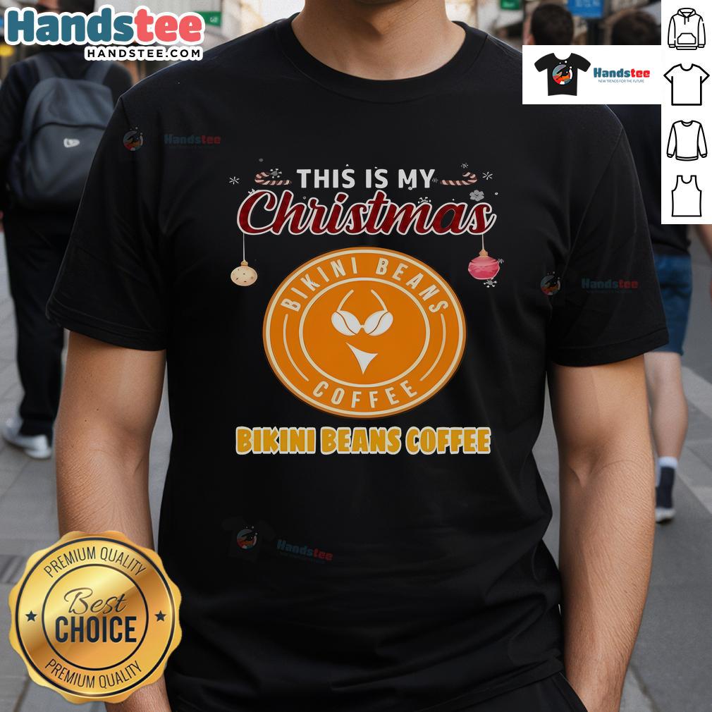 Funny Bikini Beans Coffee This Is My Christmas T Shirt Funny Bikini Beans Coffee Christmas T-Shirt featuring a humorous design for festive coffee lovers.