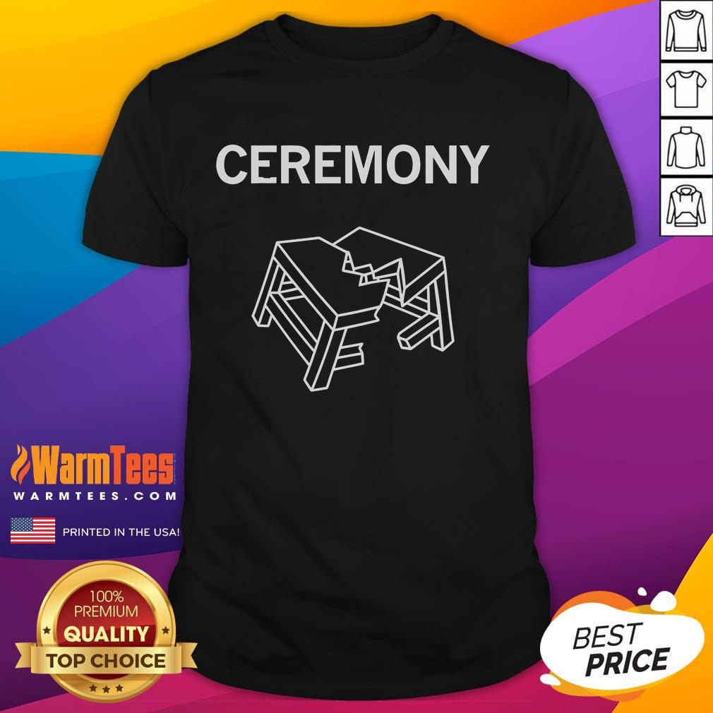 Funny Ceremony Table T Shirt Funny Ceremony Table T-Shirt featuring a humorous design perfect for weddings and celebrations.