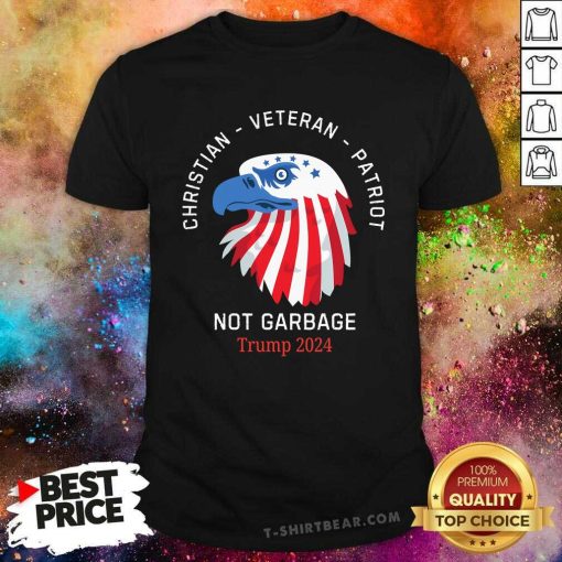 Funny Christian Veteran Patriot Not Garbage Eagle Trump 2024 T-Shirt