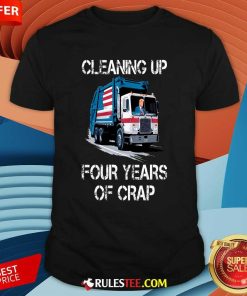 Funny Cleaning Up Four Years Of Crap Trump Garbage Truck T-Shirt