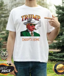 Funny Donald Trump Won Election Inauguration Maga Daddy's Home T-Shirt