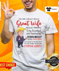 Funny Donald Trump 'You're A Really Great Wife' T-Shirt design featuring humorous text and playful graphics.