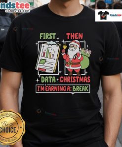 Alt Text: Retro teacher t-shirt design featuring the phrase Funny First Data Then Christmas I'M Earning A Break in vibrant colors.