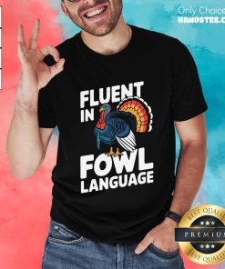 Funny Fluent In Fowl Language Chicken Thanksgiving T-Shirt