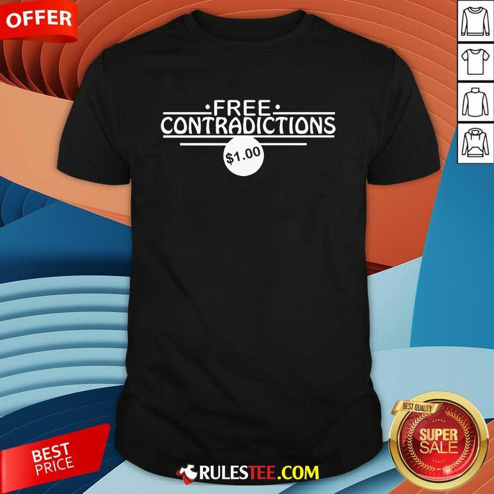 Shirt Funny Free Contradictions One Dollar T-Shirt