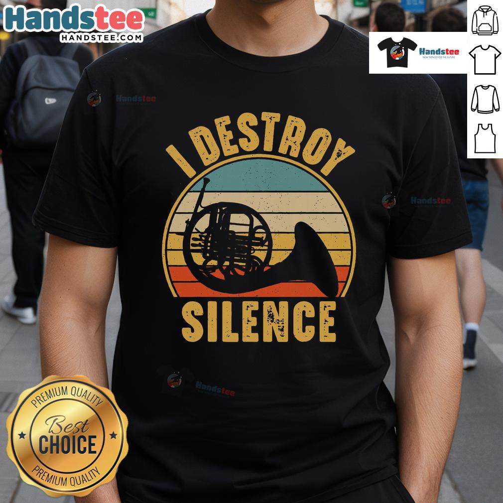 Funny French Horn Musician I Destroy Silence French Horn T Shirt Funny French horn musician wearing 'I Destroy Silence' T-shirt, showcasing love for music and humor in brass instruments.