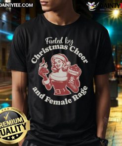 Alt Text: Funny Fueled By Christmas Cheer And Female Rage Patriarchy 16 T-Shirt design featuring bold text and festive graphics.