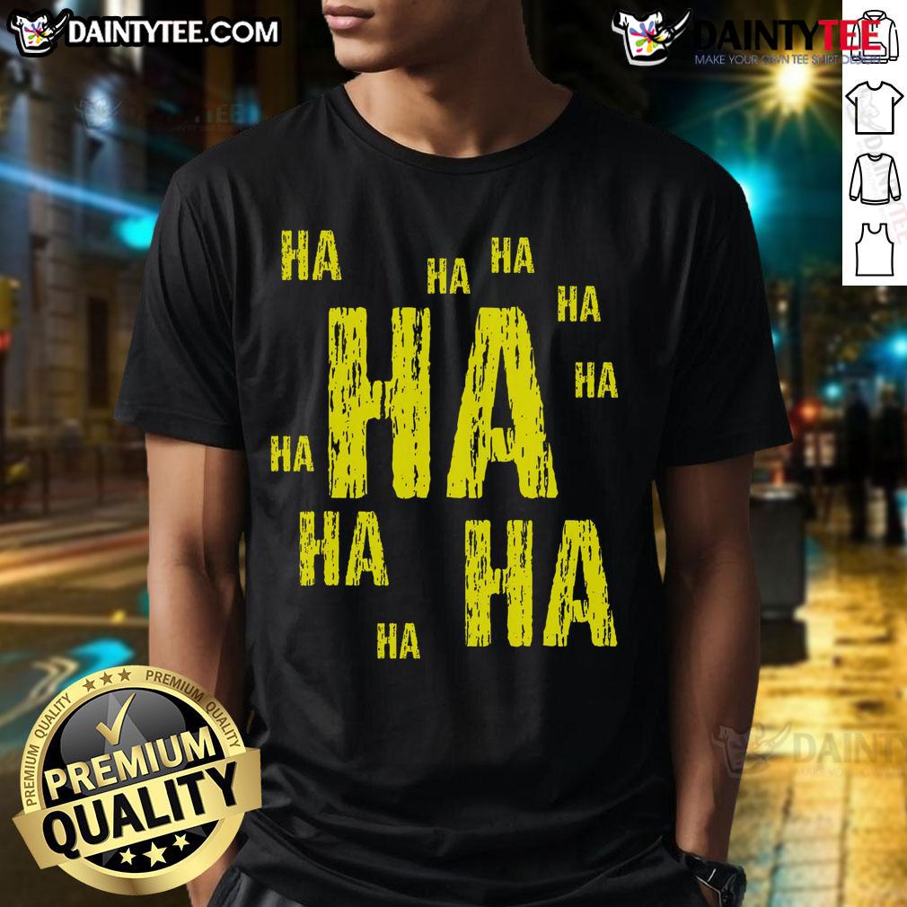 Funny Ha Ha Ha Comic Joke T Shirt Funny Ha Ha Ha Comic Joke T-Shirt featuring vibrant graphics and playful text for humor lovers and comic enthusiasts.