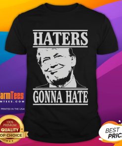 Alt Text: Funny Haters Gonna Hate Donald Trump President T-Shirt featuring bold text and a colorful design for political humor.
