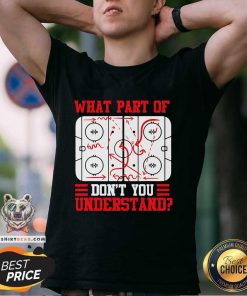 Funny Hockey Mastery What Part Of This Don't You Understand T-Shirt