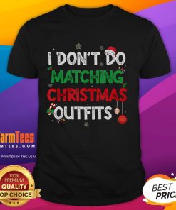 Funny 'I Don't Do Matching Christmas Outfits' Family T-Shirt design featuring playful festive graphics and colors.