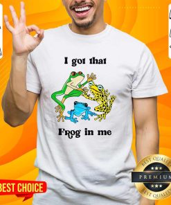 Funny I Got That Frog In Me T-Shirt