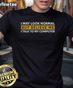 Funny I Talk To My Computer T-Shirt featuring humorous text design for tech enthusiasts and computer lovers.