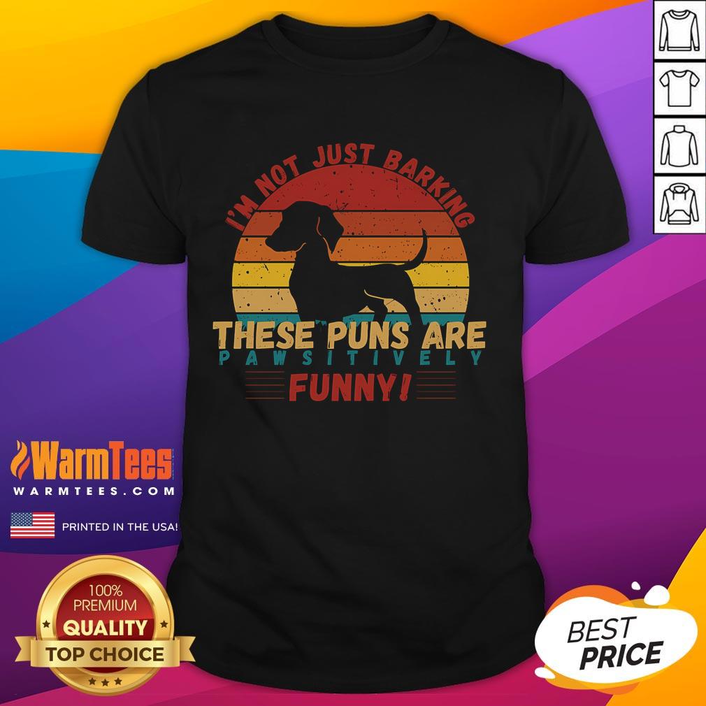 Funny I'M Not Barking These Puns Are Pawsitively T Shirt Alt Text: Funny I'M Not Barking These Puns Are Pawsitively T-Shirt featuring playful dog-themed puns and vibrant colors.