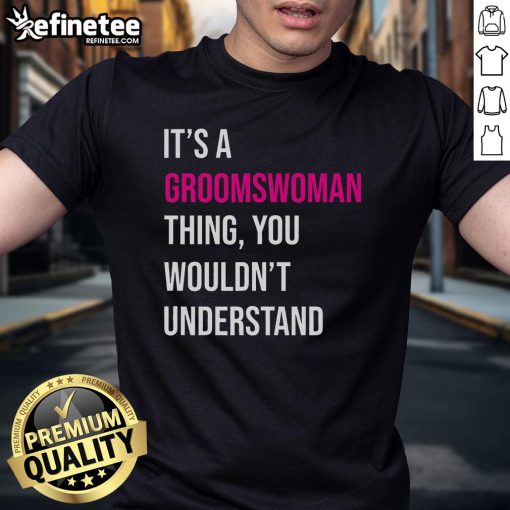 Funny It's A Groomswoman Thing meme T-shirt design featuring humorous graphics for bridal party celebrations.