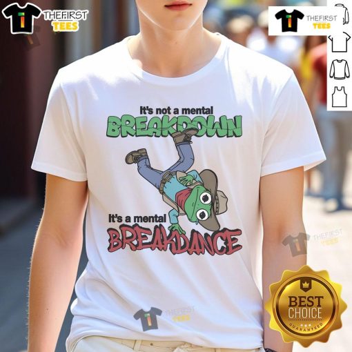 Alt Text: Funny It's Not A Mental Breakdown It's A Mental Breakdance T-Shirt design featuring playful typography and vibrant colors.